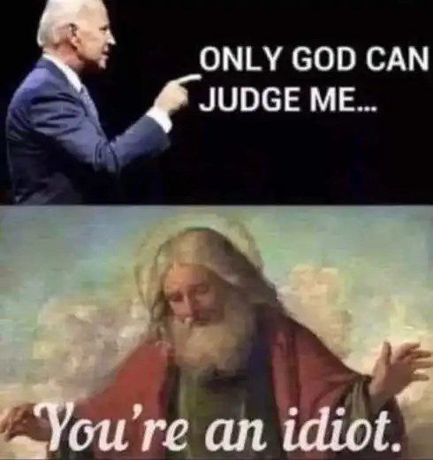 Biden Says “Only God Can Judge Me”!